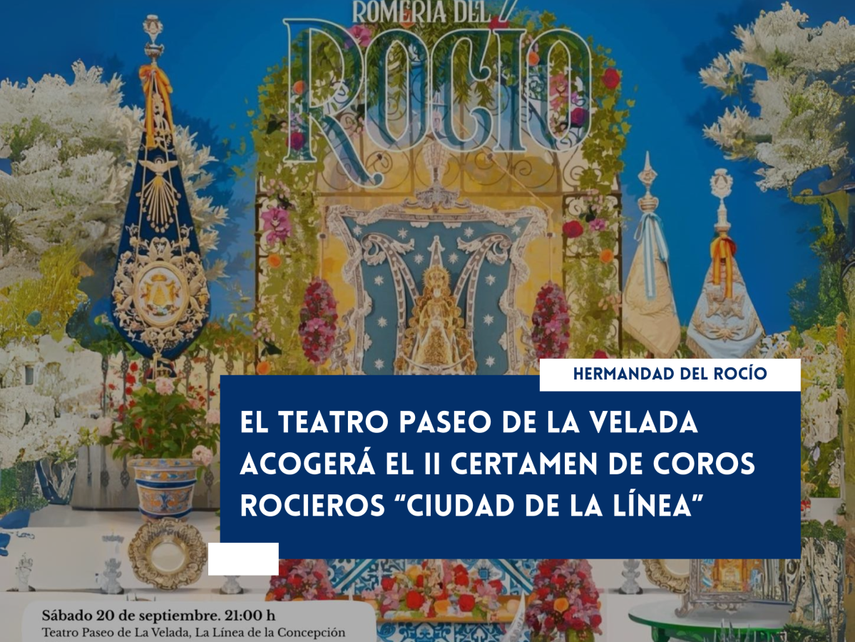 El Teatro Paseo de La Velada acogerá el II Certamen de Coros Rocieros “Ciudad de La&nbsp;Línea”