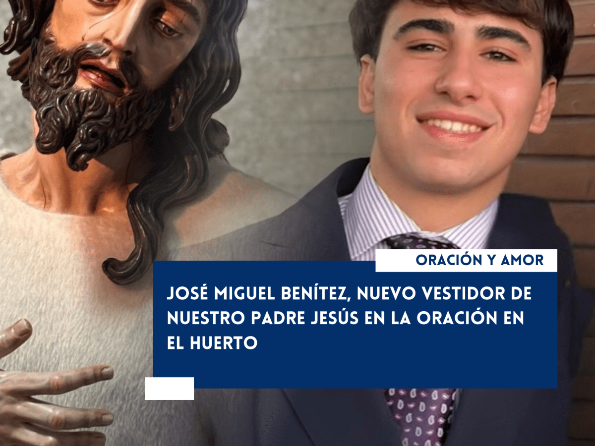 José Miguel Benítez, nuevo vestidor de Nuestro Padre Jesús en la Oración en el&nbsp;Huerto