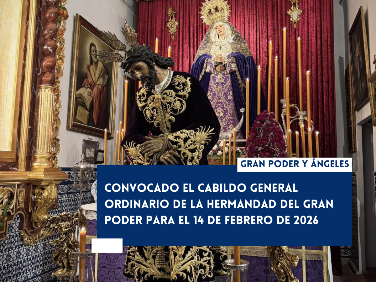 Convocado Cabildo General Ordinario de la Hermandad del Gran Poder para el 14 de febrero de&nbsp;2026